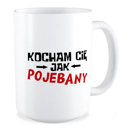 Duży Kubek MIŁOSNY Kocham Cię jak poj*bany